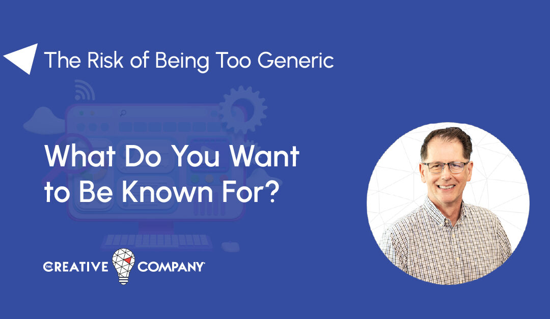 What Do You Want to Be Known For? The Risk of Being Too Generic